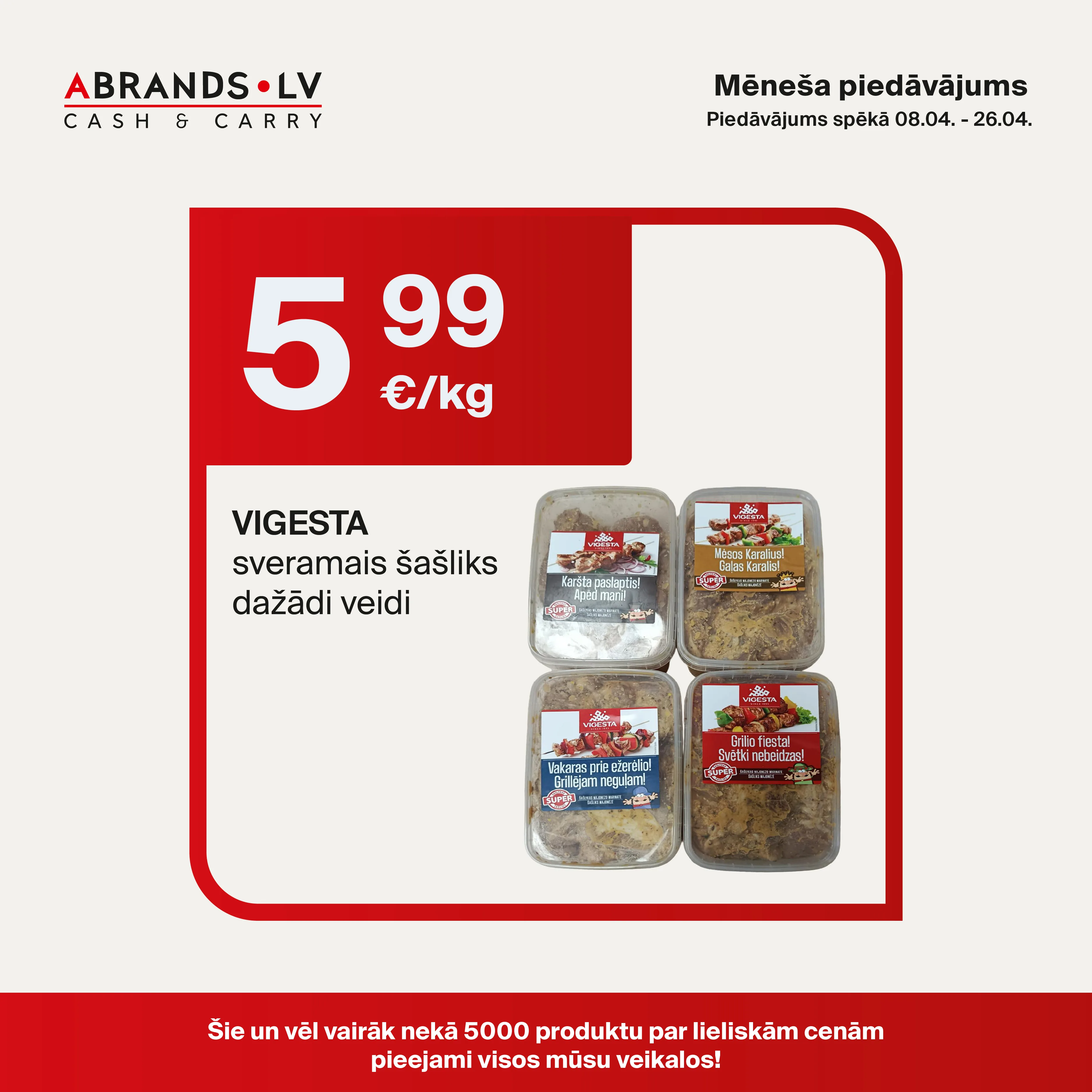 VIGESTA sveramais šašliks dažādi veidi - 5,99 €/kg