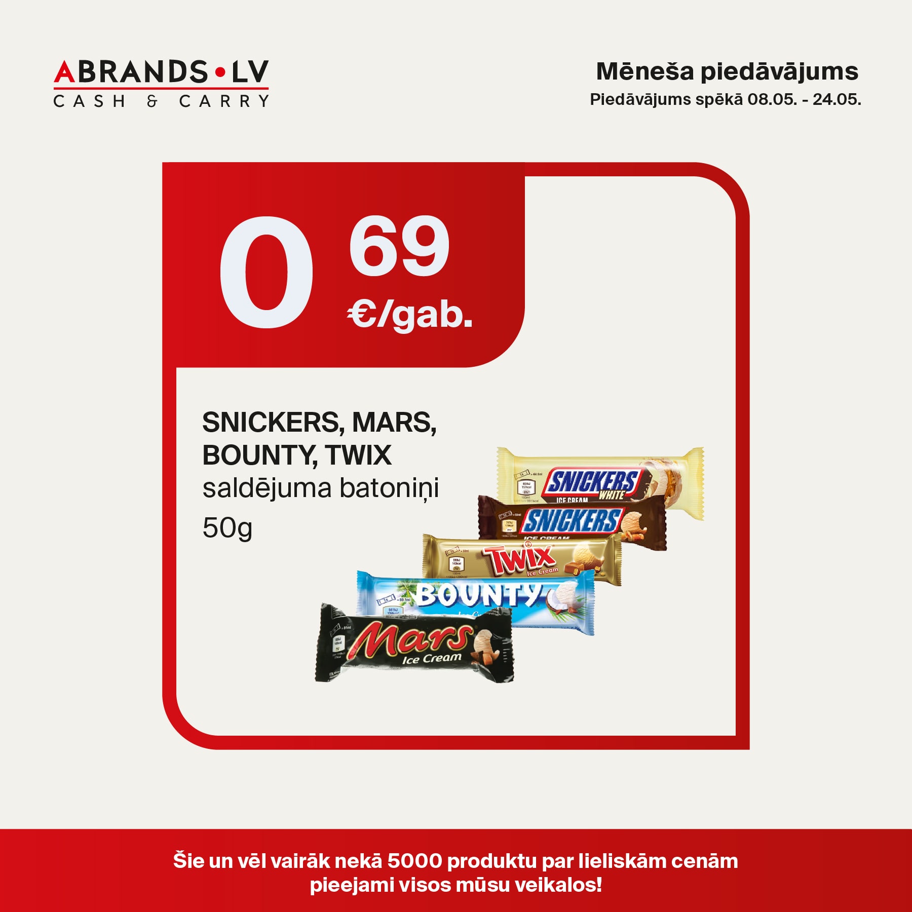SNICKERS saldējuma batoniņš (50g) - 0,69 €/gab. | MARS saldējuma batoniņš (50g) - 0,69 €/gab. | BOUNTY saldējuma batoniņš (50g) - 0,69 €/gab. | TWIX saldējuma batoniņš (50g) - 0,69 €/gab.