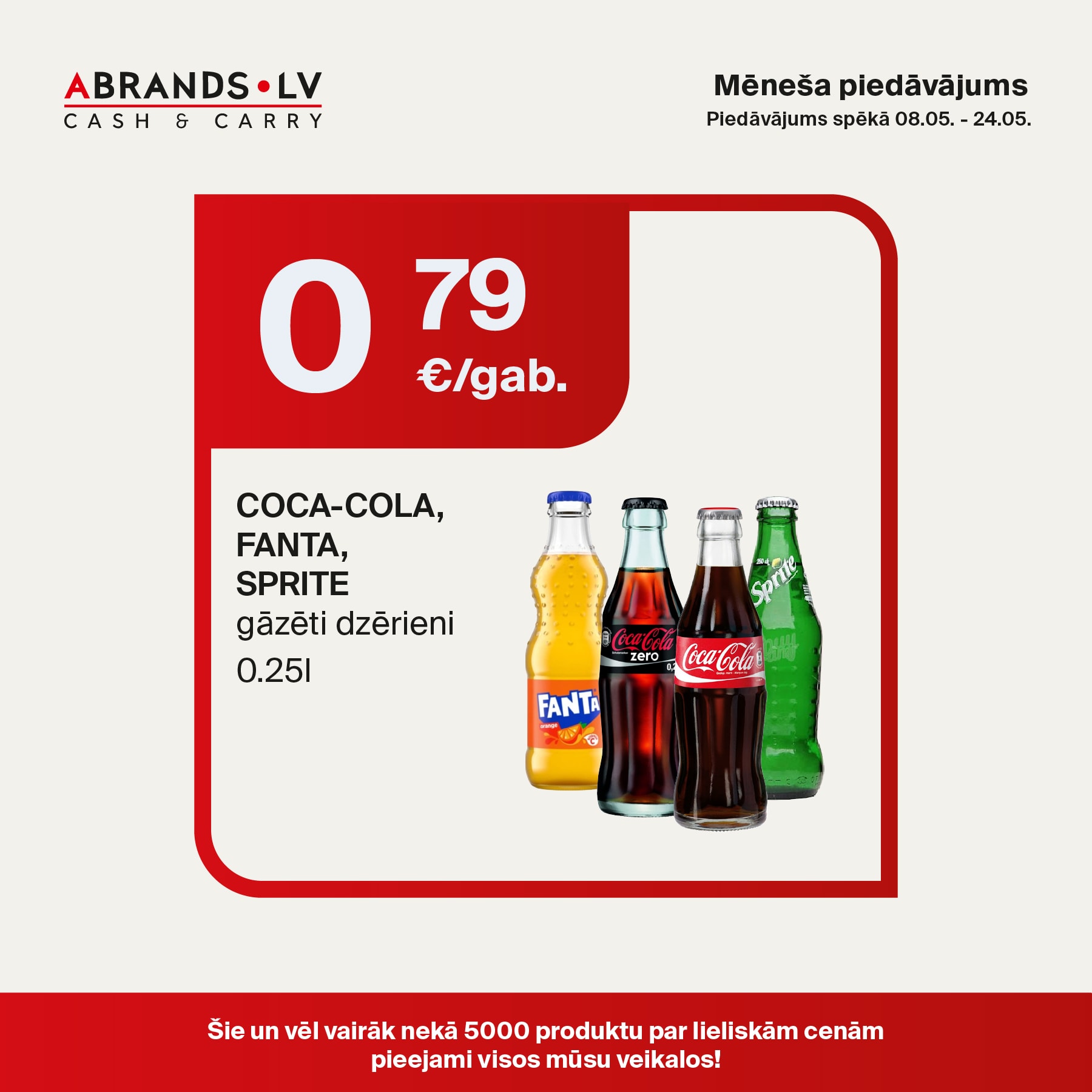 COCA-COLA gāzēts dzēriens (0.25l) - 0,79 €/gab. | FANTA gāzēts dzēriens (0.25l) - 0,79 €/gab. | SPRITE gāzēts dzēriens (0.25l) - 0,79 €/gab.