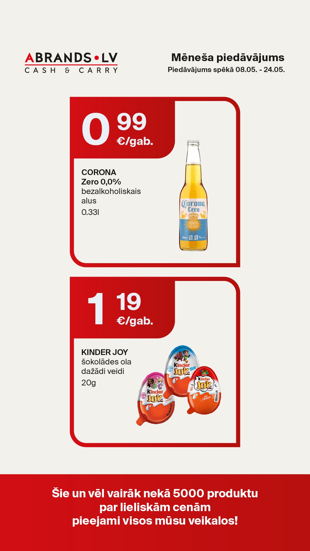 CORONA Zero 0,0% bezalkoholiskais alus (0.33l) - 0,99 €/gab. | KINDER JOY šokolādes ola dažādi veidi (20g) - 1,19 €/gab.