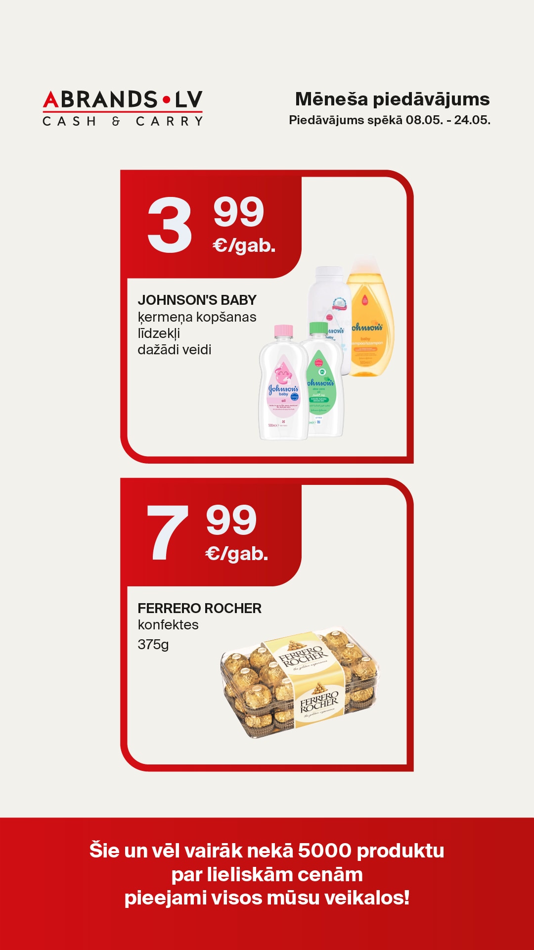 JOHNSON'S BABY ķermeņa kopšanas līdzekļi dažādi veidi - 3,99 €/gab. | FERRERO ROCHER konfektes (375g) - 7,99 €/gab.